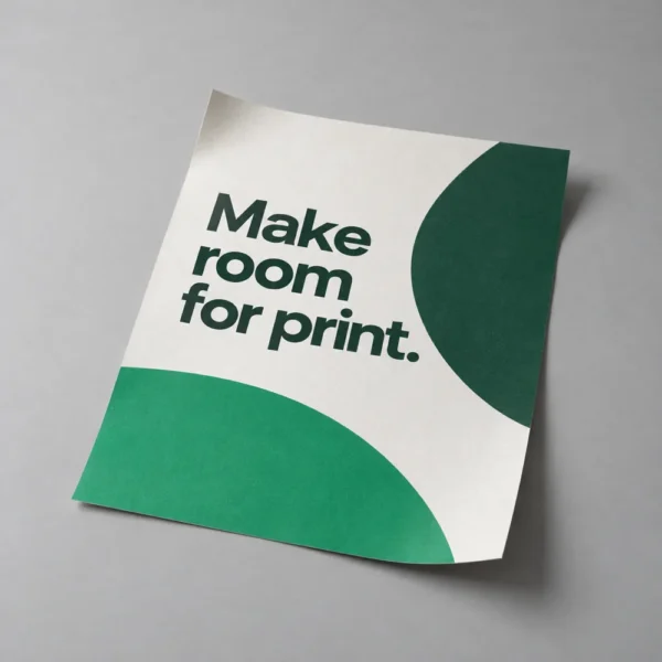 White and green paper poster with the words Make room for print
